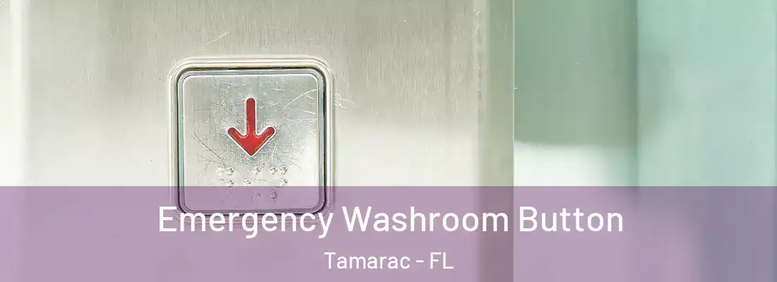  Emergency Washroom Button Tamarac - FL