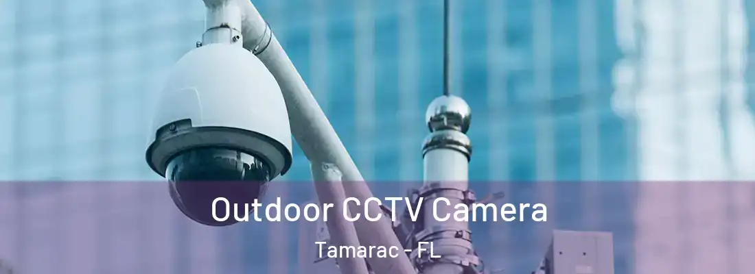 Outdoor CCTV Camera Tamarac - FL