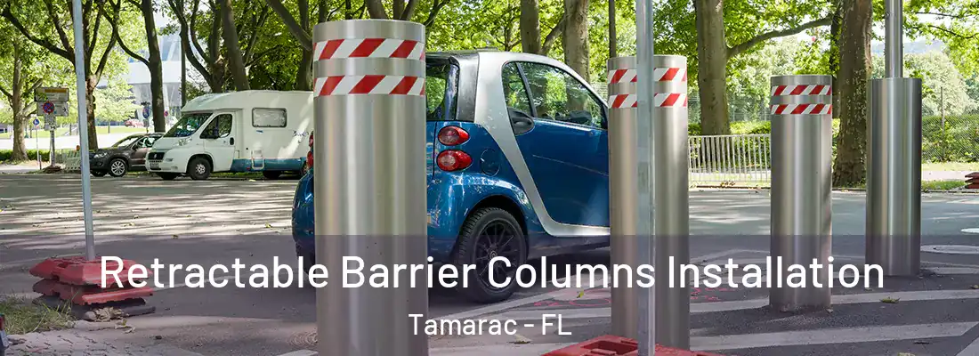 Retractable Barrier Columns Installation Tamarac - FL