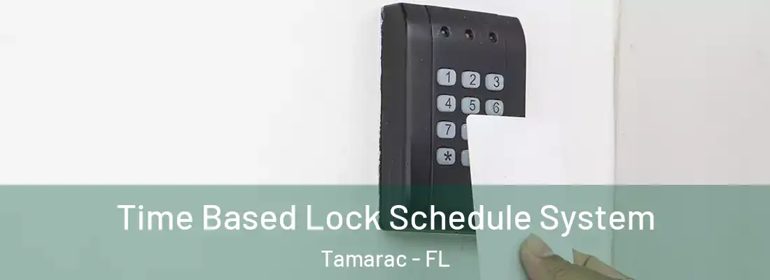 Time Based Lock Schedule System Tamarac - FL