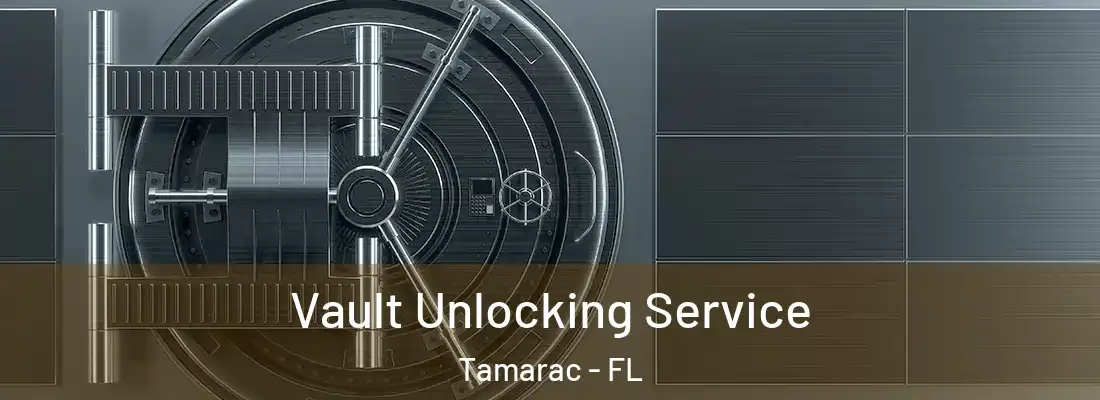 Vault Unlocking Service Tamarac - FL